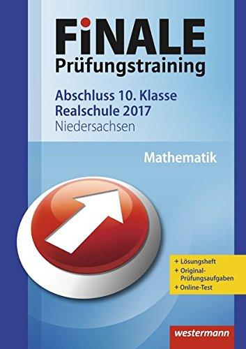 FiNALE Prüfungstraining Abschluss 10. Klasse Realschule Niedersachsen: Mathematik 2017 Arbeitsbuch mit Lösungsheft