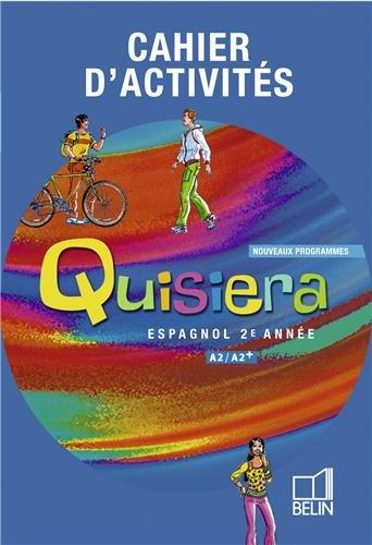 Quisiera, espagnol, 2e année, A1-A2+ : cahier d'activités