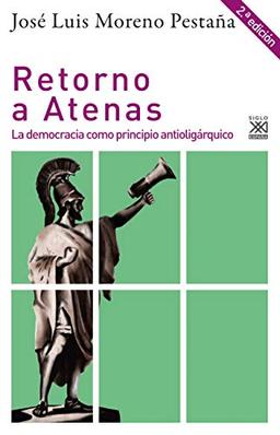 Retorno a Atenas: La democracia como principio antioligárquico (Filosofía y pensamiento, Band 1272)