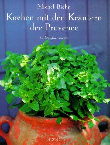 Kochen mit den Kräutern der Provence. 80 Originalrezepte