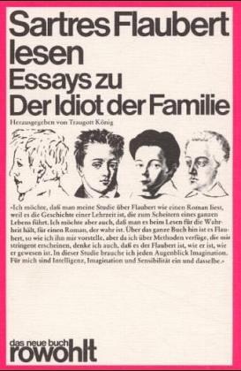 Sartres Flaubert lesen: Essays zu "Der Idiot der Familie"