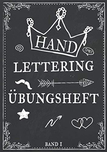 Handlettering Übungsheft Band 1: Kalligraphie und Hand-Lettering Übungsheft mit 10 verschiednen Alphabeten - Übungsbuch und Vorlagenbuch für Anfänger (Handlettering Übungshefte, Band 1)