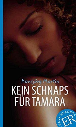 Kein Schnaps für Tamara: Deutsche Lektüre für das 3. und 4. Lernjahr (Easy Readers - Leicht zu lesen)