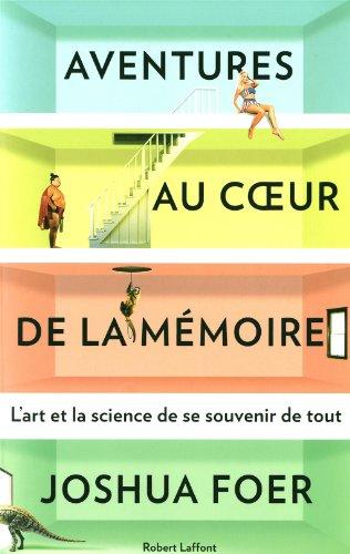 Aventures au coeur de la mémoire : l'art et la science de se souvenir de tout