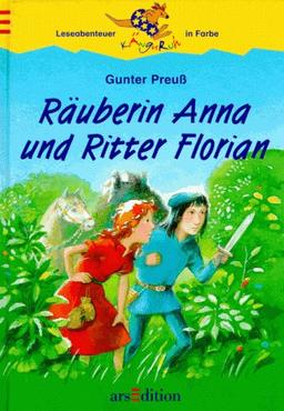 Räuberin Anna und Ritter Florian. ( Ab 8 J.)