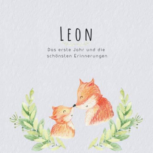 Leon Das erste Jahr und die schönsten Erinnerungen: Baby Tagebuch I Babyalbum I Erinnerungsalbum I Eintragealbum I Kinderbuch I Babybuch I Perfektes ... Babyparty Geschenk für die Geburt von Leon