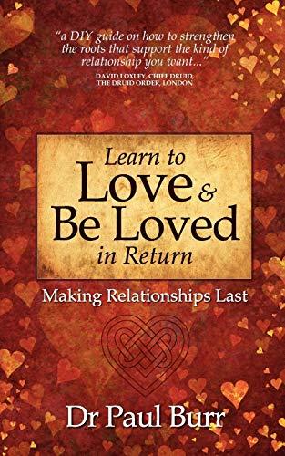 Learn to Love & Be Loved in Return: Making Relationships Last