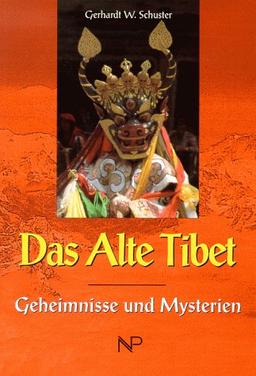 Das Alte Tibet. Geheimnisse und Mysterien