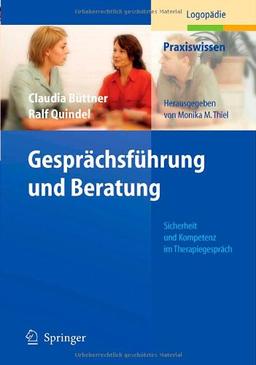 Gesprächsführung und Beratung: Sicherheit und Kompetenz im Therapiegespräch (Praxiswissen Logopädie)