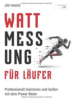 Wattmessung für Läufer: Professionell trainieren und laufen mit dem Power Meter