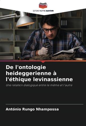 De l'ontologie heideggerienne à l'éthique levinassienne: Une relation dialogique entre le même et l'autre