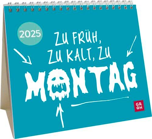 Mini-Kalender 2025: Zu früh, zu kalt, zu Montag: Mini-Monatskalender. Kleiner Tischkalender zum Aufstellen mit Monatskalendarium und humorvollen Sprüchen