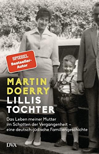 Lillis Tochter: Das Leben meiner Mutter im Schatten der Vergangenheit – eine deutsch-jüdische Familiengeschichte