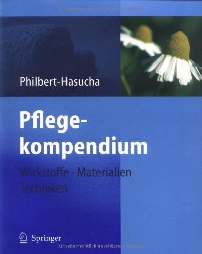 Pflegekompendium: Wirkstoffe - Materialien - Techniken