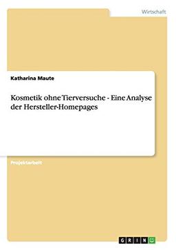 Kosmetik ohne Tierversuche - Eine Analyse der Hersteller-Homepages