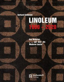 Linoleum 1860-2020: Das Material, 'auf dem die Moderne tanzte'