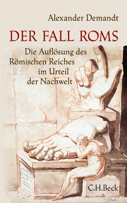 Der Fall Roms: Die Auflösung des römischen Reiches im Urteil der Nachwelt