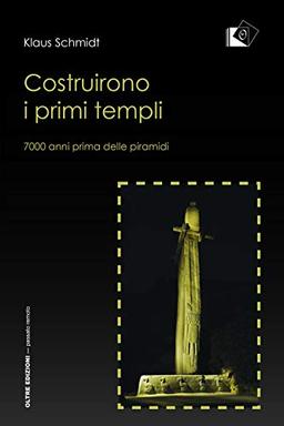 Costruirono i primi templi. 7000 anni prima delle piramidi