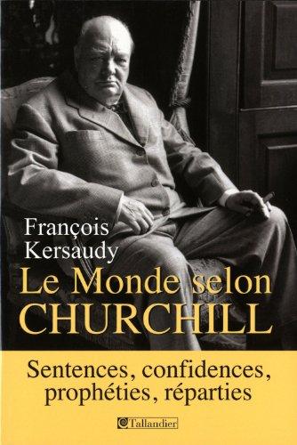 Le monde selon Churchill : sentences, confidences, prophéties, réparties