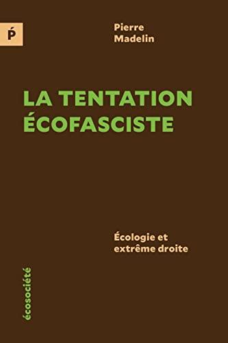 La tentation écofasciste - Écologie et extrême droite: Ecologie et extrême droite