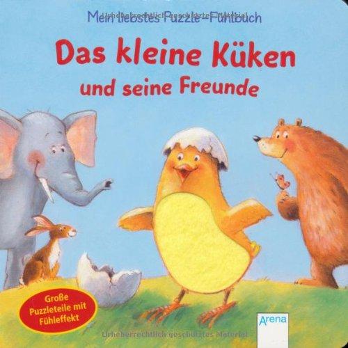 Das kleine Küken und seine Freunde: Mein liebstes Puzzle-Fühlbuch