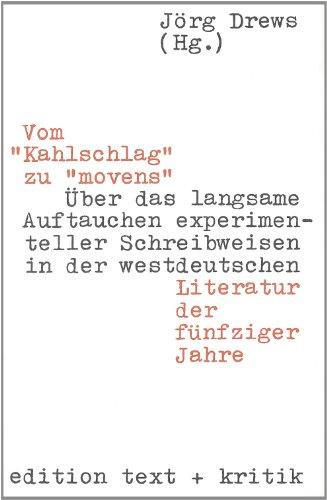 Vom "Kahlschlag" zu "movens": Über das langsame Auftauchen experimenteller Schreibweisen in der westdeutschen Literatur der fünfziger Jahre