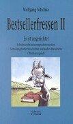 Bestsellerfressen 2. Es ist angerichtet - Selbstbeweihräucherungsschmonzetten, Mitteilungsbedürfnisschriften und andere literarische Offenbarungseide