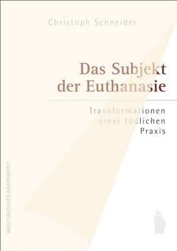 Das Subjekt der Euthanasie: Transformationen einer tödlichen Praxis