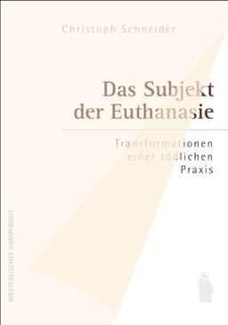 Das Subjekt der Euthanasie: Transformationen einer tödlichen Praxis