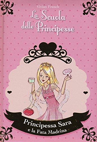 Principessa Sara e la fata madrina. La scuola delle principesse