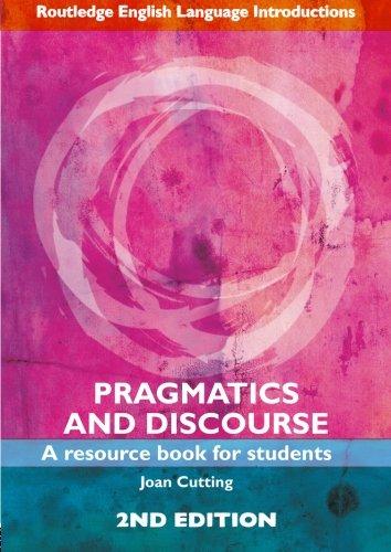 Pragmatics and Discourse: Second Edition: A resource book for students (Routledge English Language Introductions)