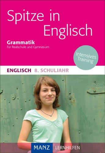 Spitze in Englisch 8. Schuljahr Grammatik: Für Realschule und Gymnasium