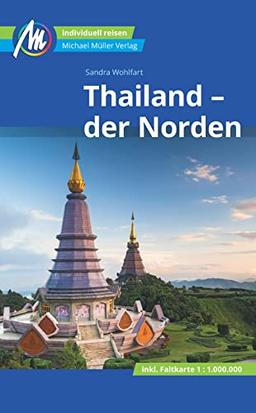 Thailand - der Norden Reiseführer Michael Müller Verlag: Individuell reisen mit vielen praktischen Tipps. (MM-Reisen)