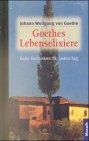 Goethes Lebenselixiere: Gute Gedanken für jeden Tag (Geschenkbuch-Reihe)