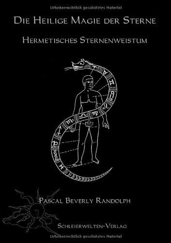 Die Heilige Magie der Sterne: Hermetisches Sternenweistum