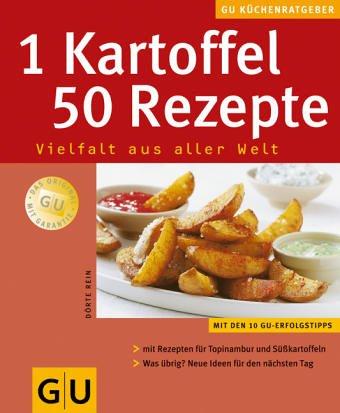 1 Kartoffel - 50 Rezepte Vielfalt aus aller Welt: Vielfalt aus aller Welt. Mit Rezepten für Topinambur und Süßkartoffeln. Was übrig? Neue Ideen für den nächsten Tag (GU KüchenRatgeber neu)