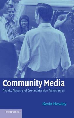 Community Media: People, Places, and Communication Technologies