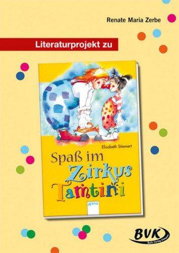 Literaturprojekt Zirkus Tamtini: Für die 2. Klasse Grundschule, Förderschule. 2.-3. Klasse