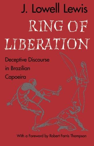 Ring of Liberation: Deceptive Discourse in Brazilian Capoeira