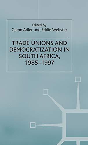 Trade Unions and Democratization in South Africa, 1985-97 (International Political Economy Series)