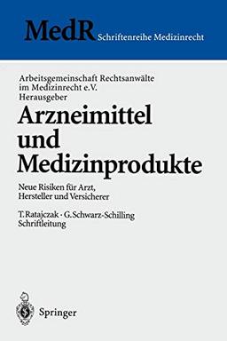 Arzneimittel und Medizinprodukte: Neue Risiken für Arzt, Hersteller und Versicherer (MedR Schriftenreihe Medizinrecht)