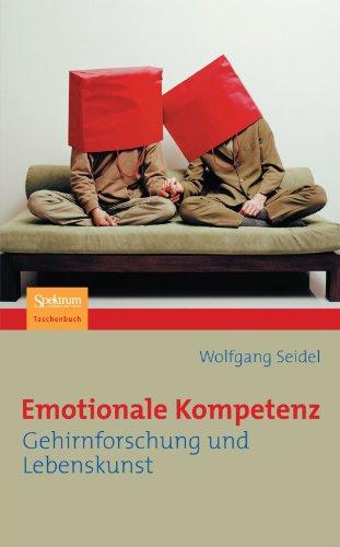 Emotionale Kompetenz: Gehirnforschung und Lebenskunst (German Edition)