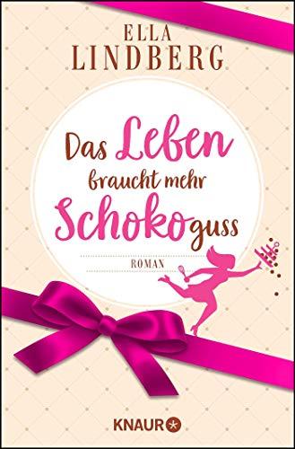 Das Leben braucht mehr Schokoguss: Roman. Ein humorvoller Feelgood-Roman in einer Schokoladen-Manufaktur