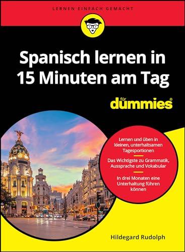 Spanisch lernen in 15 Minuten am Tag für Dummies