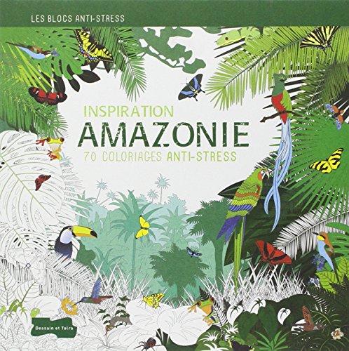 Inspiration Amazonie : 70 coloriages anti-stress