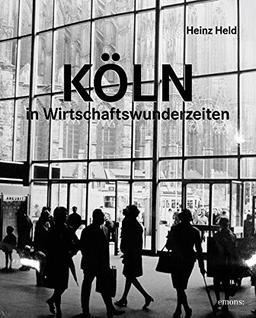 Köln in Wirtschaftswunderzeiten