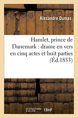 Hamlet, prince de Danemark : drame en vers en cinq actes et huitParties.