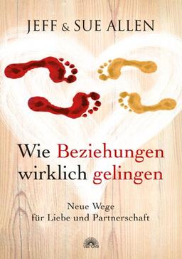 Wie Beziehungen wirklich gelingen: Neue Wege für Liebe und Partnerschaft