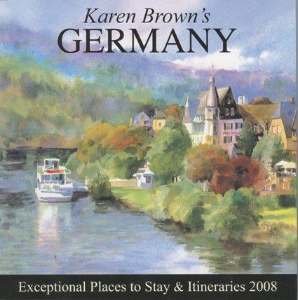 Karen Brown's Germany: Exceptional Places to Stay & Itineraries