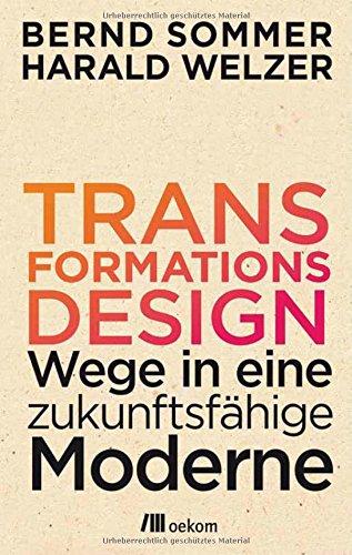 Transformationsdesign: Wege in eine zukunftsfähige Moderne